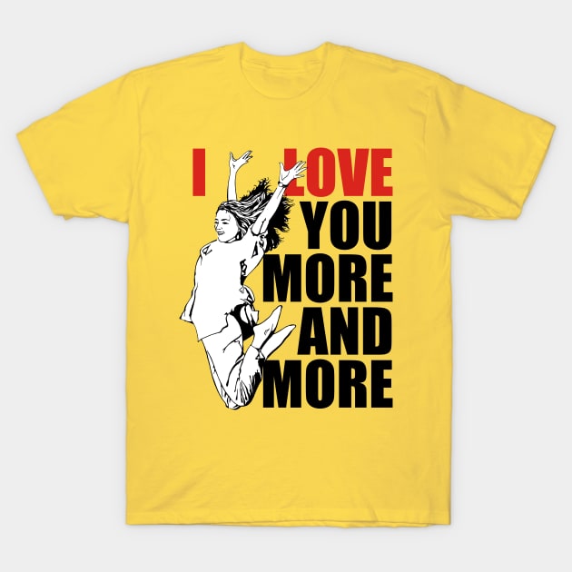 I Love You More and More Sweet Valentine's Day T-Shirt by ROSHARTWORK